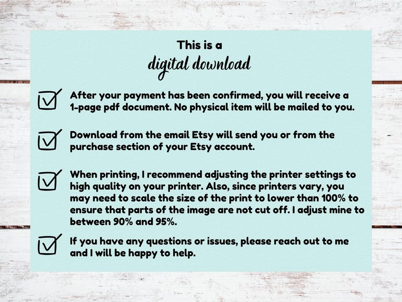 May include: A digital download information sheet with a blue background and white text. The sheet explains that after payment is confirmed, a 1-page PDF document will be emailed to the buyer. It also explains how to download the file and provides tips for printing the document.