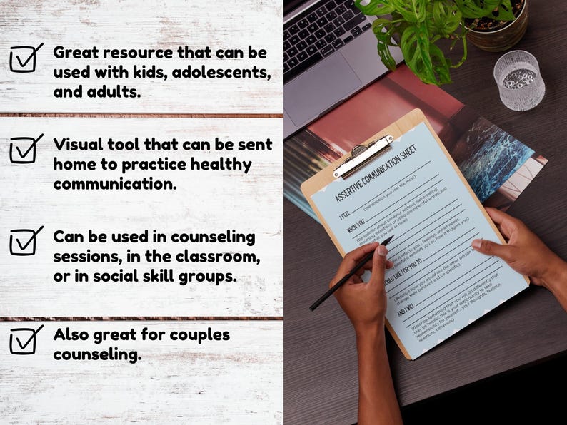 May include: A blue and white printable assertive communication sheet with the text "Assertive Communication Sheet" on a clipboard. The sheet includes prompts such as "I feel", "When you", "What I need for you to do", and "And I will".