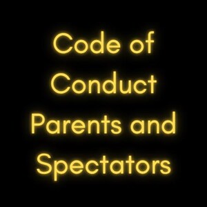 May include: A black background with the words "Code of Conduct Parents and Spectators" in a bright yellow, neon-style font. The text is stacked vertically, each line centred.