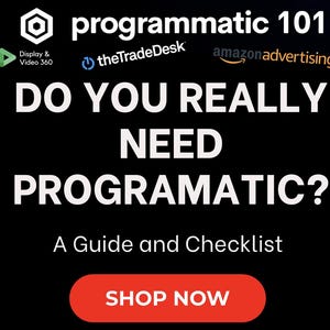 May include: A black and white graphic with the text "programmatic 101" and the question "Do you really need programmatic?" A guide and checklist is offered with a red button that says "Shop Now".
