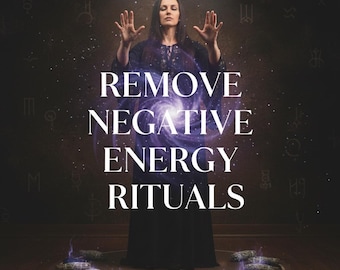 REMOVE NEGATIVE ENERGY rituals , clear bad aura, energy blockage, open barriers