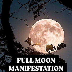 May include: A full moon shines brightly in the night sky, framed by the silhouette of a tree branch. The text "FULL MOON MANIFESTATION SPELL" is superimposed on the image.