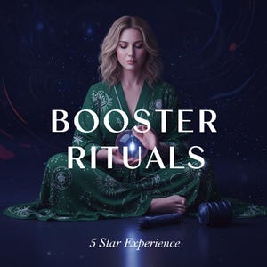 May include: An image featuring the text "BOOSTER RITUALS" with a woman in a green robe holding a glowing crystal ball. The background is a dark blue with white stars. The text "5 Star Experience" is at the bottom.