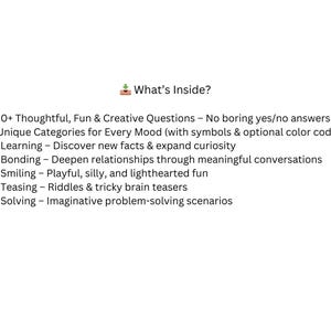 May include: White background with text: "What's Inside?" followed by a list. The list includes: 100+ thoughtful questions, 5 unique categories for every mood, learning, bonding, smiling, teasing, and solving. Each category has a brief description.