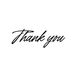 May include: A simple graphic with the words "Thank you" in a cursive font. The text is black and centered on a white background. The elegant script adds a touch of sophistication.