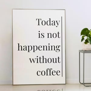 Funny Coffee Quote Print: Minimalist Kitchen, Coffee Bar Art