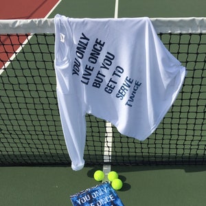 tennis shirt, tennis graphic you only live once