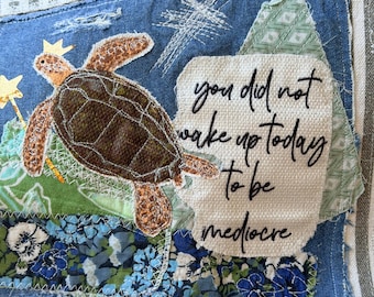 Applique denim patch, sea turtle quote: you did not wake up today to be mediocre. distressed quilted denim patch, textile art patch