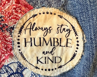 Applique patch, quote always stay humble and kind Boho Upcycle Embellishment, distressed denim patch
