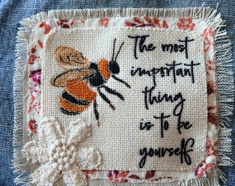 Bee applique patch, distressed quilted denim patch, quote the most important thing to be is yourself, bee themed applique patch