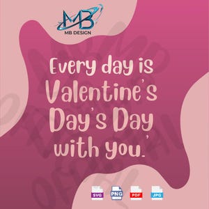 Cada día es San Valentín contigo | Arte de letras románticas | Descarga digital (SVG, PNG, PDF)