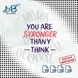You Are Stronger Than You Think – Encouraging Letter,  Positive Affirmation  | SVG , PNG ,PDF - Digital Product