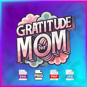 Gratitude of Mom – Floral Mothers Day Design | Pink Letter Art Gift - SVG , PNG , PDF , Digital Product.