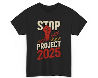 Stop Project 2025 T-Shirt | Anti Trump Protest Shirt | Pro Democracy Tee | Political Statement T-Shirt