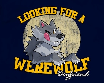 Looking for Werewolf Boyfriend T Shirt