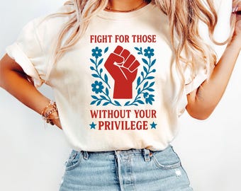 Combatti per chi non ha i tuoi privilegi SVG Attivista femminista PNG Giustizia sociale Uguaglianza Design a sublimazione per file Silhouette Cricut