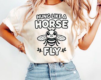 Funny Bug Pun SVG Hung Like a Horse Fly  Cute Insect Humor Clipart for Cricut Sublimation Digital Download for Shirts Mugs