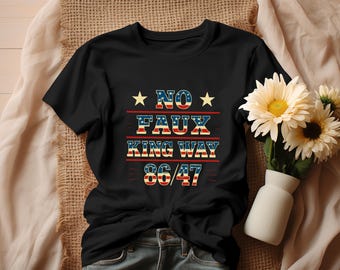 No Faux King Way 86/47 V-Neck Shirt  Anti-Trump Political Protest Tee  Snarky No Kings in America Outfit  Funny Patriotic Graphic Shirt