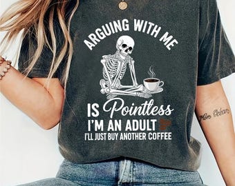 Arguing With Me Is Pointless SVG PNG Funny Skeleton Coffee Lover Design for Adults Humorous Sarcastic Sublimation Cricut Cut File SVG