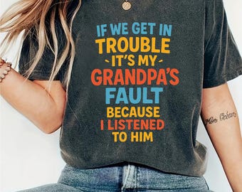 If We Get in Trouble It’s My Grandpa’s Fault PNG  Funny Grandpa SVG  Cute Family Sublimation Design  Digital Download for T-Shirts