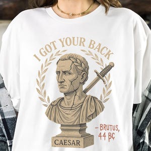 Julius Caesar Shirt Roman Empire Tee History Buff Gift Ancient Rome Shirt Funny Emperor T-Shirt Brutus 44 BC Caesar Art Tee