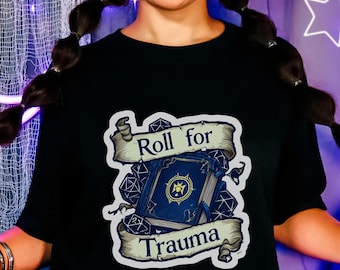 Funny DnD Shirt Roll for Trauma Dice Game Gift for Dungeon Masters RPG Fans Dungeons and Dragons Apparel Tabletop Gamer Tee TTRPG Unisex