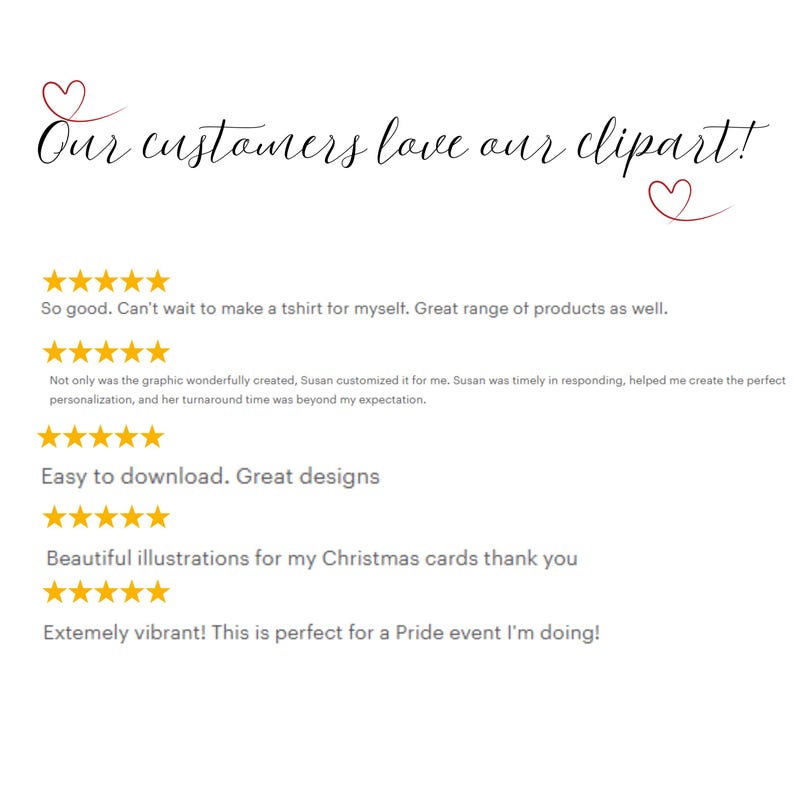 May include: White background with the text "Our customers love our clipart!" in a cursive font, along with a heart graphic. Below are customer reviews with star ratings, praising the designs and ease of use.