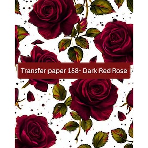 May include: A repeating pattern of dark red roses with green leaves and white background. The image includes the text "Transfer paper 188- Dark Red Rose" in a dark red rectangular box.