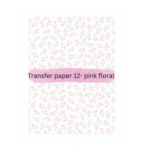May include: White transfer paper with a pink floral pattern. The text "Transfer paper 12- pink floral" is printed on a pink banner across the bottom of the image.