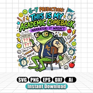 May include: A graphic illustration of a green frog wearing glasses and a varsity jacket, sitting on a chair. The text reads 6-7 PREDICTION: THIS IS MY ACADEMIC COMEBACK NARRATOR: IT WASN'T. It includes icons of report cards, pencils, apples, and alarm clocks.