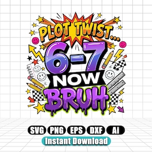May include: A colorful graphic design featuring the text PLOT TWIST... 6-7 NOW BRUH in a comic book style. The design includes yellow stars, pencils, smiley faces, rulers, and checkered patterns on a white grid background with vibrant purple and blue hues.