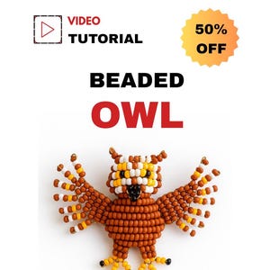 May include: A beaded owl figurine with outstretched wings, crafted from brown, yellow, white, and black beads. The image includes the text "VIDEO TUTORIAL" and "50% OFF" in a yellow burst.