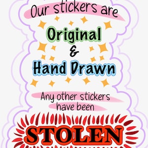 May include: A sticker with a light purple scalloped border featuring the text Our stickers are Original & Hand Drawn with yellow star accents. Below, the text reads Any other stickers have been STOLEN in bold red letters with a red brushstroke border.