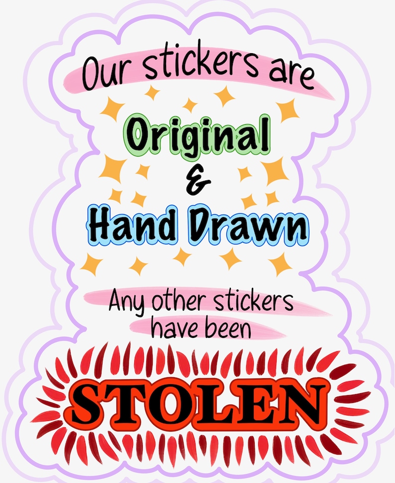May include: A sticker with a light purple scalloped border featuring the text Our stickers are Original & Hand Drawn with yellow star accents. Below, the text reads Any other stickers have been STOLEN in bold red letters with a red brushstroke border.