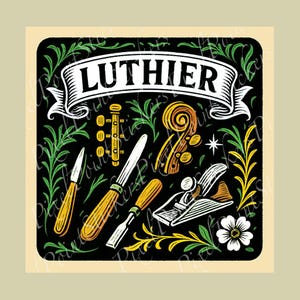 May include: A square illustration with a black background featuring the word "LUTHIER" in a white banner. The image includes various woodworking tools, a violin scroll, and decorative green and yellow foliage. A white flower is also present.