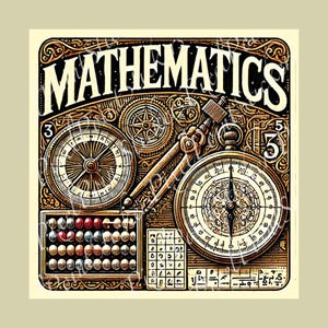 May include: A vintage-style illustration of the word "MATHEMATICS" in a decorative font. The image features a compass, an abacus, and other mathematical tools in a steampunk style.