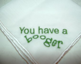 You Have A Booger Embroidered Handkerchief