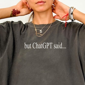 Tech Woman Programmer But Chatgpt Said Shirt, Funny Sarcastic Ai Tee Gift