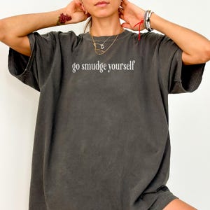 Comfort Colors® Funny Boho Hippie Shirt, Go Smudge Yourself Sage Meditation Crystal Lover teacher, Wicca Shirt, Witch Shirt Witchcraft