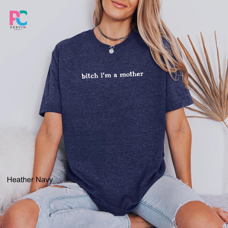Sarcastic Mom Shirt Bitch Im A Mother Funny Adult Humor Mama Life Tee image 15