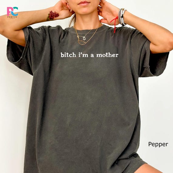 Sarcastic Mom Shirt Bitch Im A Mother Funny Adult Humor Mama Life Tee