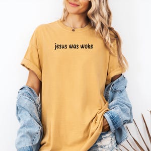Comfort Colors® Jesus Was Woke Shirt, Social Justice Tee, Funny Progressive T shirt, Jesus Was a Liberal TShirt, Equality Human Rights