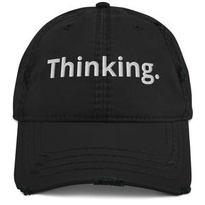 Thinking Dad Hat | Embroidered Distressed Baseball Cap | Thoughtful Aesthetic Hat | Mindful Gift for Him Her | Thinking Hat