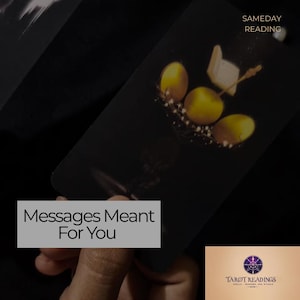 May include: A tarot card with a black background features three yellow orbs and the text "Messages Meant For You." The words "Sameday Reading" are also visible. The bottom right corner displays a logo for "Tarot Readings."