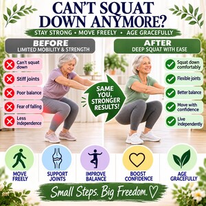 May include: An informational graphic titled CAN'T SQUAT DOWN ANYMORE? comparing a person struggling to squat with a person squatting easily. It features text lists of mobility challenges and benefits, plus icons for movement, joint support, and balance.