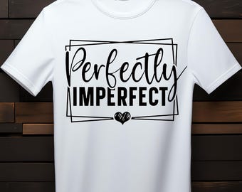 Perfekt Imperfekt PNG Digital Fil Unisex T-shirt Digitala Vektor PNG-filer för Omedelbar Nedladdning 300 DPI Utskrivbar Konst T-Shirt Transfers Bag