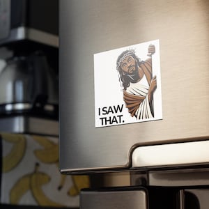 Black Jesus &quot;I Saw That.&quot; magnet