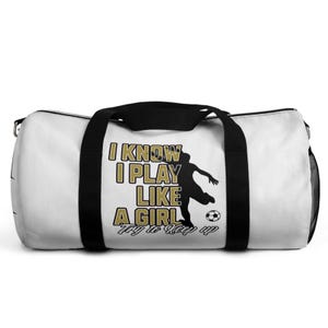 I Know I Play Like a Girl Try to Keep Up Soccer Duffel Bag, Soccer Tote Bag, Custom Soccer Theme Sport Bag, Personalized Soccer, Soccer Gift