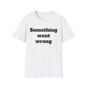Technischer Fehler Unisex T-Shirt, Softstyle T-Shirt, Lustiges Grafik-Shirt, Fehlermeldung T-Shirt, Programmierer Geschenk