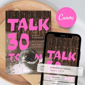 May include: A pink and white birthday party invitation with a disco ball and the text "Talk 30 to Me" and "Hannah's 30th Birthday".